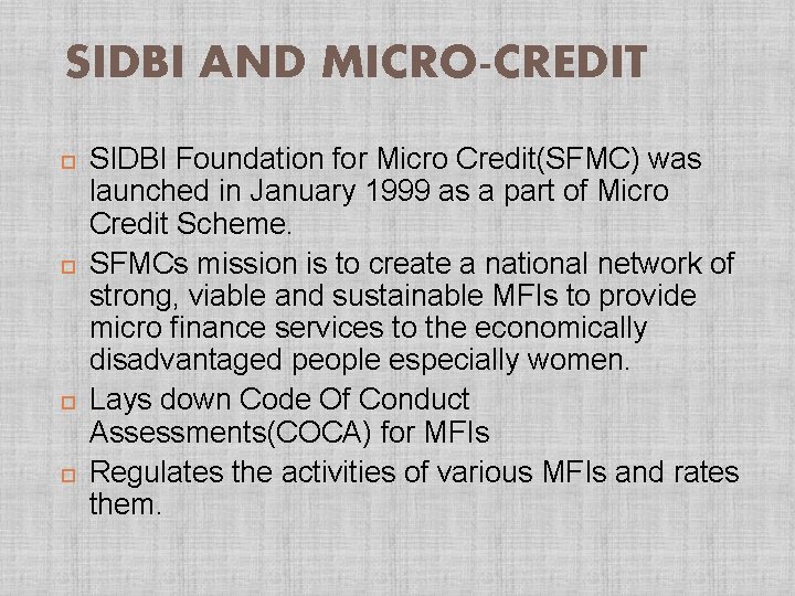 SIDBI AND MICRO-CREDIT SIDBI Foundation for Micro Credit(SFMC) was launched in January 1999 as