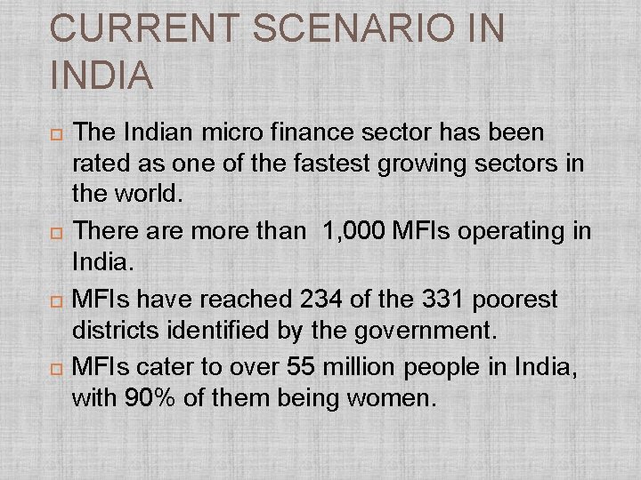 CURRENT SCENARIO IN INDIA The Indian micro finance sector has been rated as one