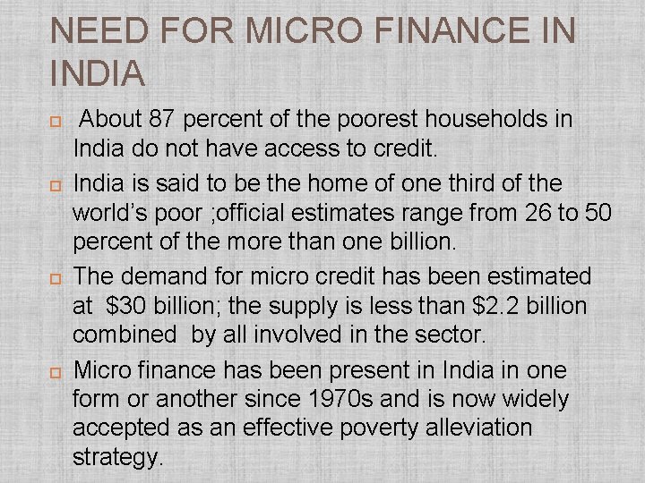 NEED FOR MICRO FINANCE IN INDIA About 87 percent of the poorest households in