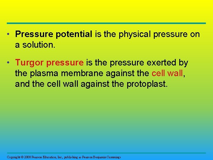  • Pressure potential is the physical pressure on a solution. • Turgor pressure