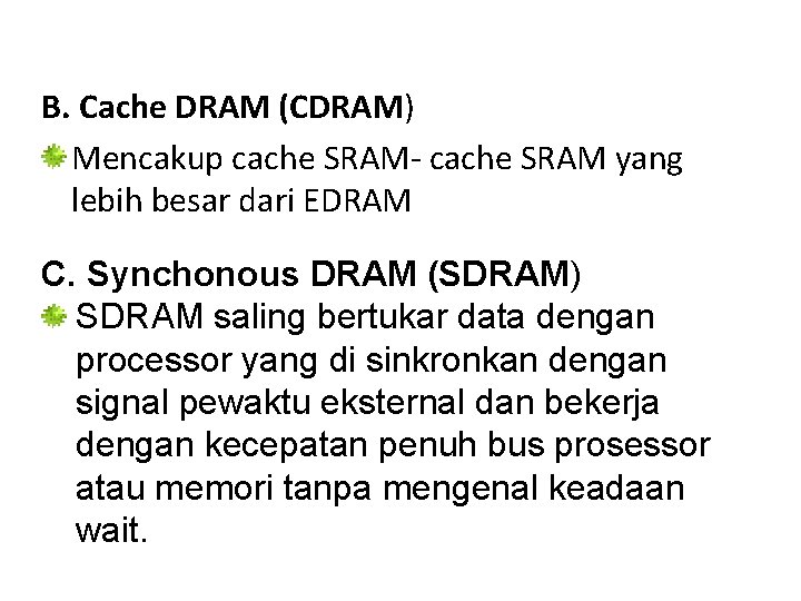 B. Cache DRAM (CDRAM) Mencakup cache SRAM- cache SRAM yang lebih besar dari EDRAM