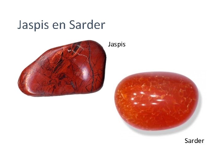 Jaspis en Sarder Jaspis Sarder 