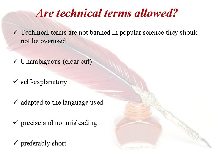 Are technical terms allowed? ü Technical terms are not banned in popular science they