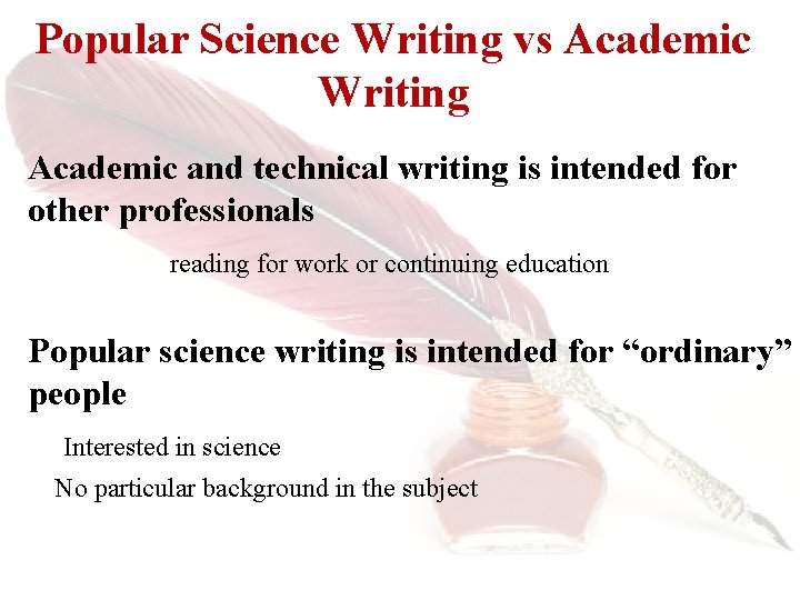 Popular Science Writing vs Academic Writing Academic and technical writing is intended for other