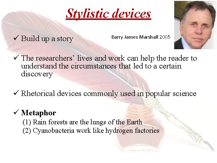 Stylistic devices ü Build up a story Barry James Marshall 2005 ü The researchers’