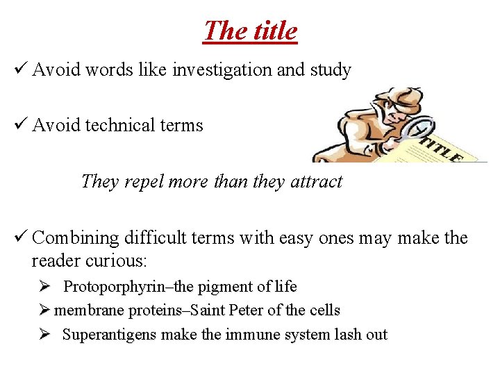 The title ü Avoid words like investigation and study ü Avoid technical terms They