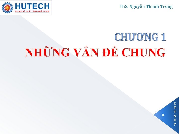 Th. S. Nguyễn Thành Trung CHƯƠNG 1 NHỮNG VẤN ĐỀ CHUNG 9 C T