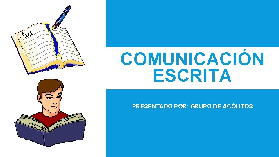 COMUNICACIÓN ESCRITA PRESENTADO POR: GRUPO DE ACÓLITOS 