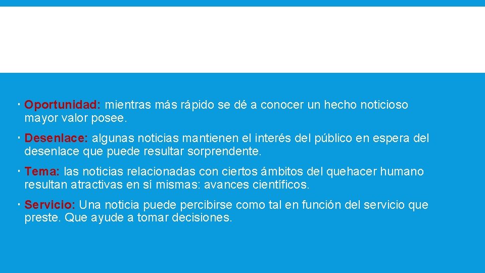  Oportunidad: mientras más rápido se dé a conocer un hecho noticioso mayor valor