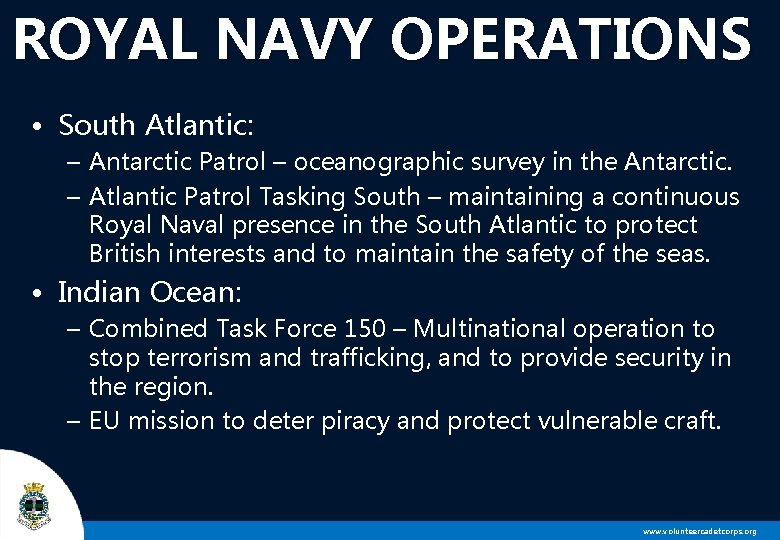 ROYAL NAVY OPERATIONS • South Atlantic: – Antarctic Patrol – oceanographic survey in the