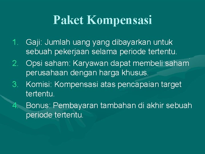 Paket Kompensasi 1. Gaji: Jumlah uang yang dibayarkan untuk sebuah pekerjaan selama periode tertentu. Paket Kompensasi 1. Gaji: Jumlah uang yang dibayarkan untuk sebuah pekerjaan selama periode tertentu.