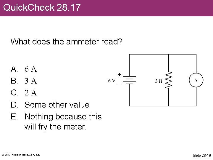 Quick. Check 28. 17 What does the ammeter read? A. B. C. D. E.