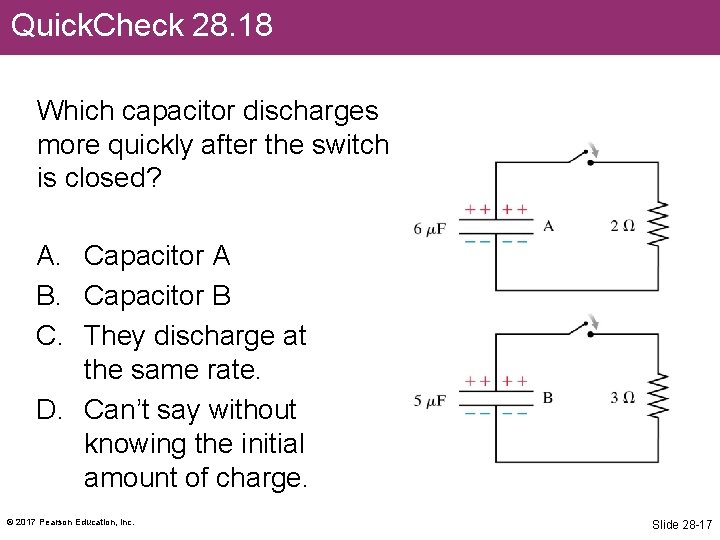 Quick. Check 28. 18 Which capacitor discharges more quickly after the switch is closed?