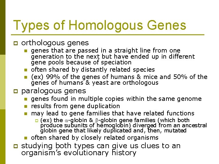 Types of Homologous Genes p orthologous genes n n n p genes that are