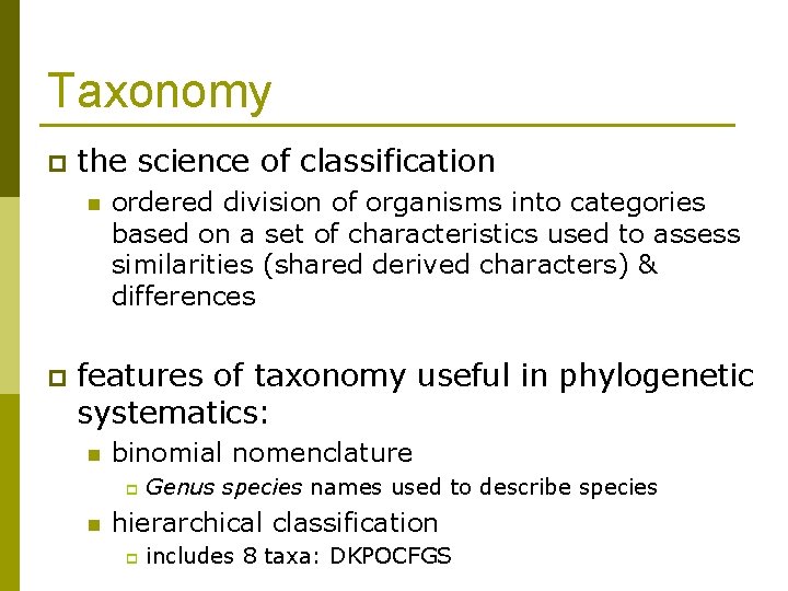 Taxonomy p the science of classification n p ordered division of organisms into categories