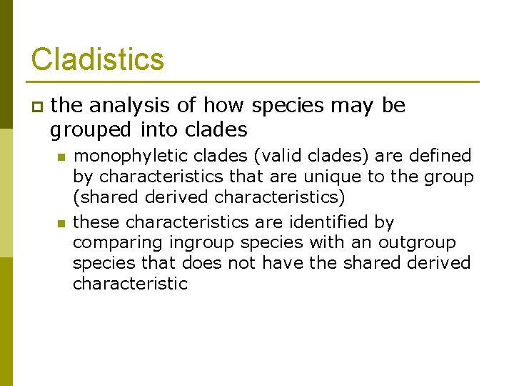 Cladistics p the analysis of how species may be grouped into clades n n