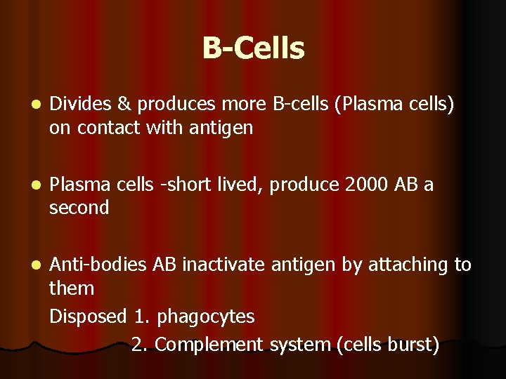 B-Cells l Divides & produces more B-cells (Plasma cells) on contact with antigen l B-Cells l Divides & produces more B-cells (Plasma cells) on contact with antigen l