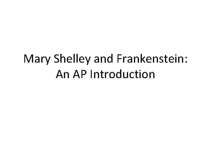 Mary Shelley and Frankenstein: An AP Introduction 