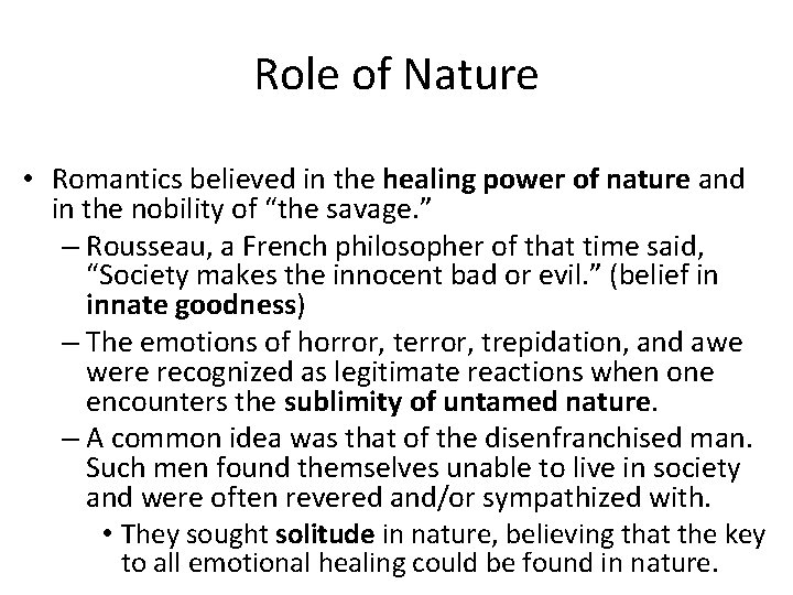 Role of Nature • Romantics believed in the healing power of nature and in