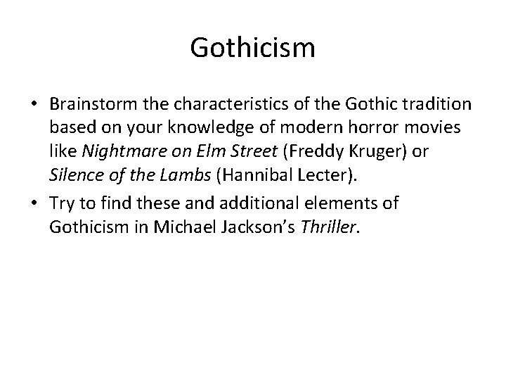 Gothicism • Brainstorm the characteristics of the Gothic tradition based on your knowledge of