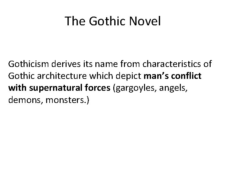 The Gothic Novel Gothicism derives its name from characteristics of Gothic architecture which depict