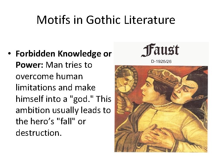 Motifs in Gothic Literature • Forbidden Knowledge or Power: Man tries to overcome human
