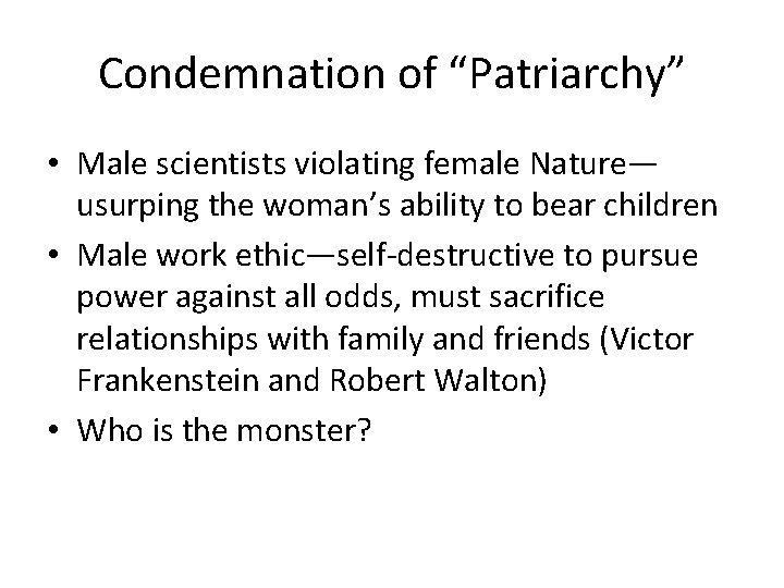 Condemnation of “Patriarchy” • Male scientists violating female Nature— usurping the woman’s ability to