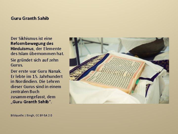 Guru Granth Sahib Der Sikhismus ist eine Reformbewegung des Hinduismus, der Elemente des Islam