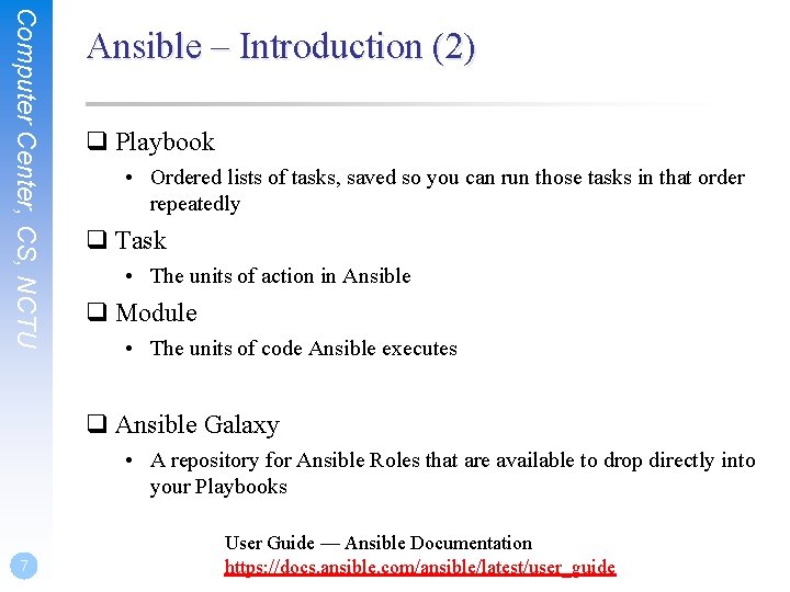 Computer Center, CS, NCTU Ansible – Introduction (2) q Playbook • Ordered lists of