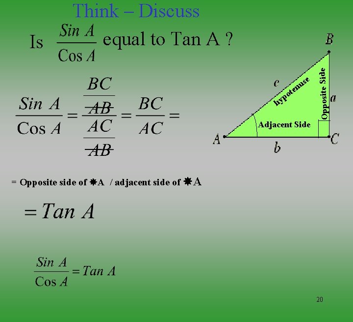 e us n te o p hy Adjacent Side Opposite Side Is Think –