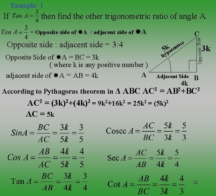 Example: 1 then find the other trigonometric ratio of angle A. = Opposite side