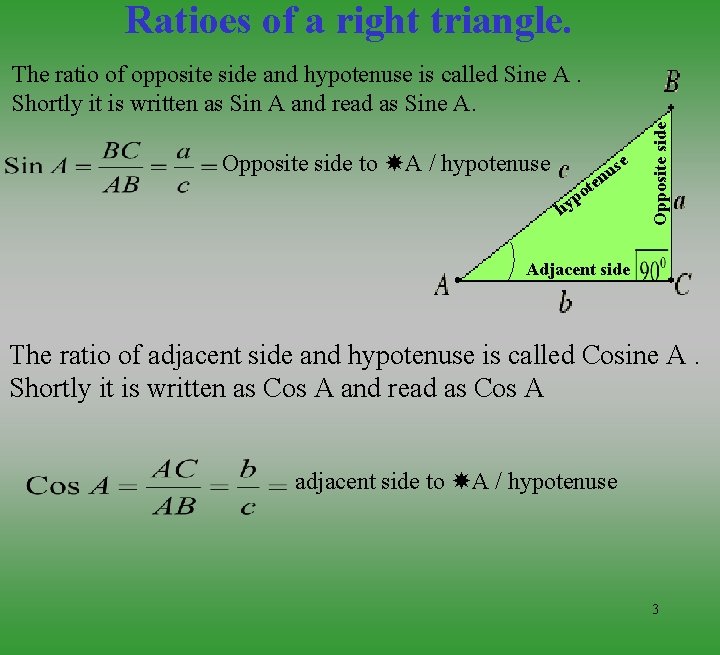 Ratioes of a right triangle. Opposite side to A / hypotenuse e us n