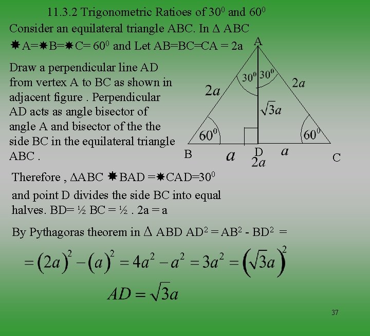 11. 3. 2 Trigonometric Ratioes of 300 and 600 Consider an equilateral triangle ABC.