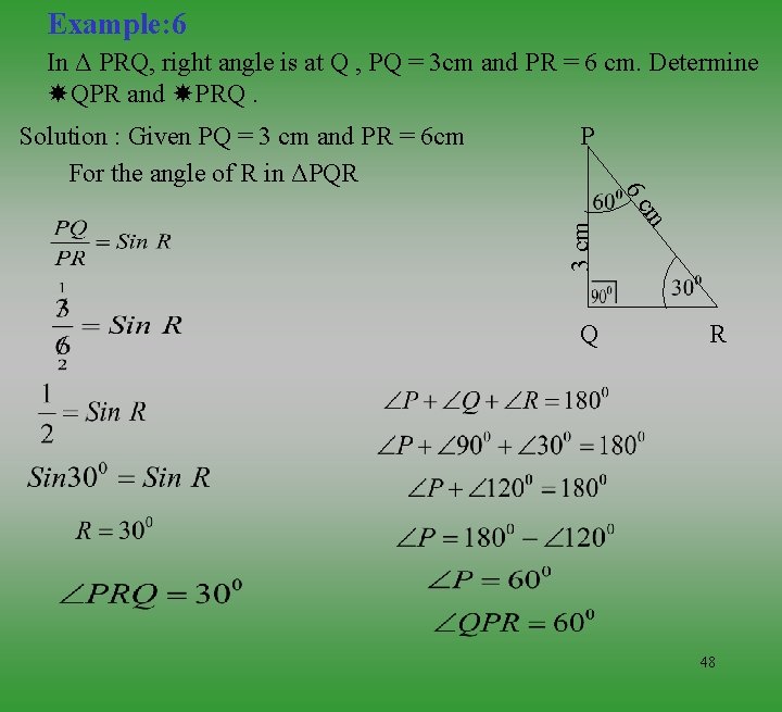 Example: 6 In Δ PRQ, right angle is at Q , PQ = 3