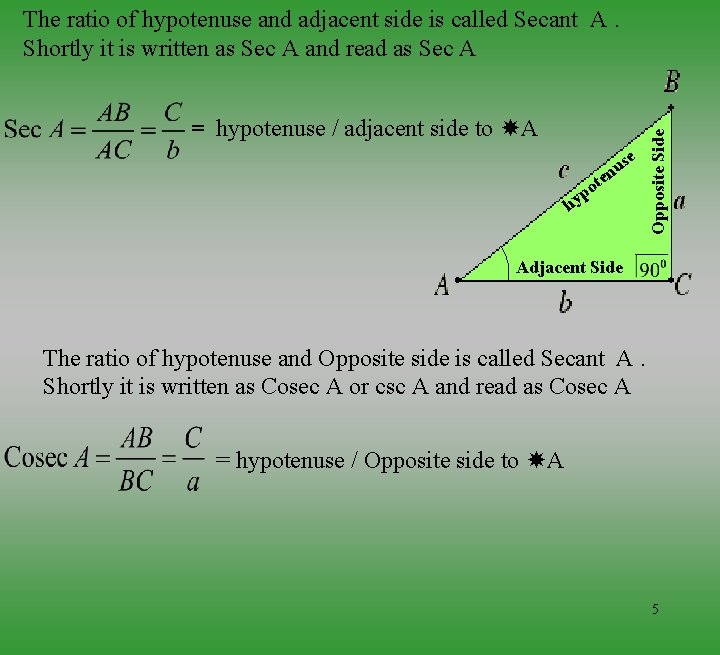 = hypotenuse / adjacent side to A se u ten o p hy Opposite
