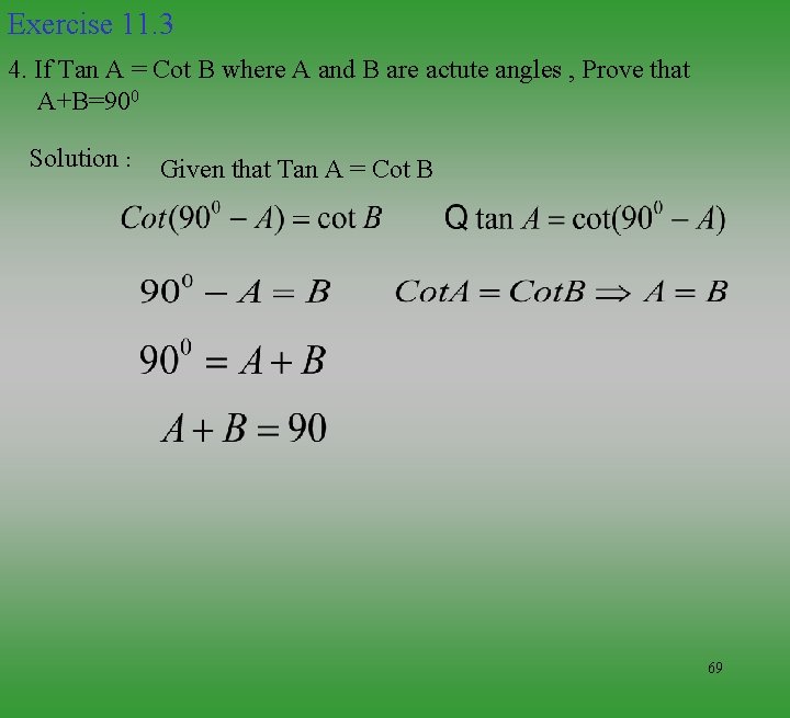 Exercise 11. 3 4. If Tan A = Cot B where A and B