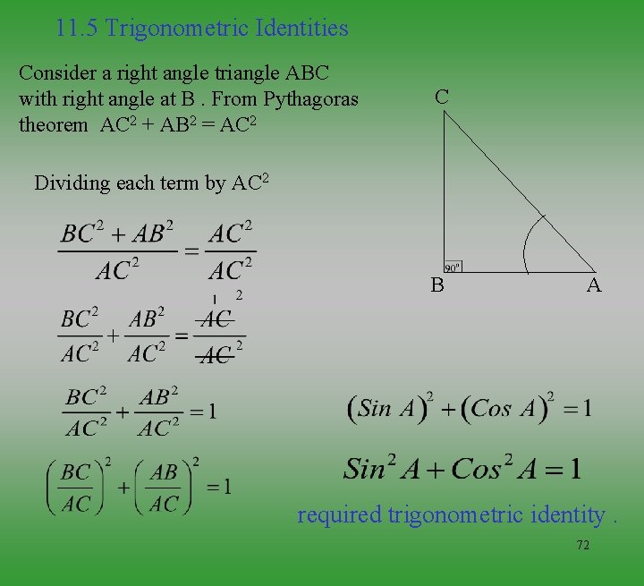 11. 5 Trigonometric Identities Consider a right angle triangle ABC with right angle at
