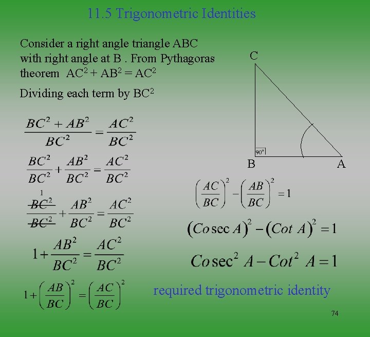 11. 5 Trigonometric Identities Consider a right angle triangle ABC with right angle at