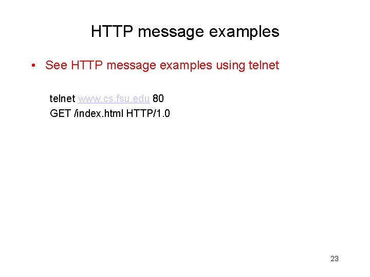 HTTP message examples • See HTTP message examples using telnet www. cs. fsu. edu