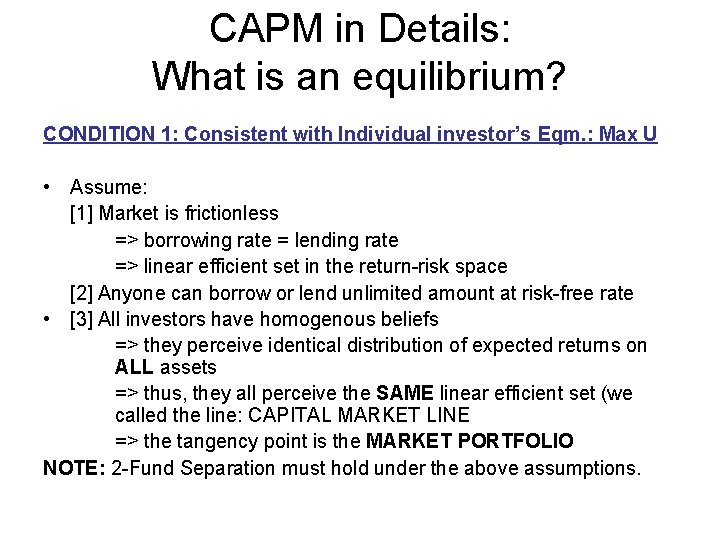 CAPM in Details: What is an equilibrium? CONDITION 1: Consistent with Individual investor’s Eqm.