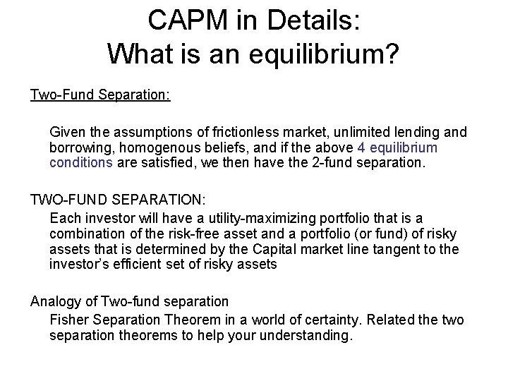 CAPM in Details: What is an equilibrium? Two-Fund Separation: Given the assumptions of frictionless