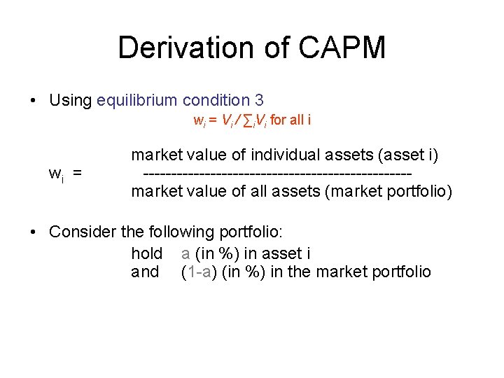 Derivation of CAPM • Using equilibrium condition 3 wi = Vi / ∑i. Vi