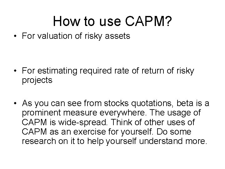 How to use CAPM? • For valuation of risky assets • For estimating required