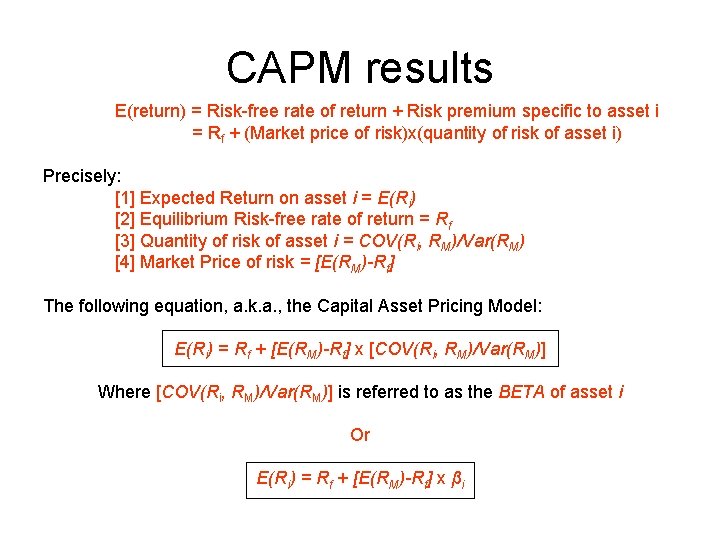 CAPM results E(return) = Risk-free rate of return + Risk premium specific to asset