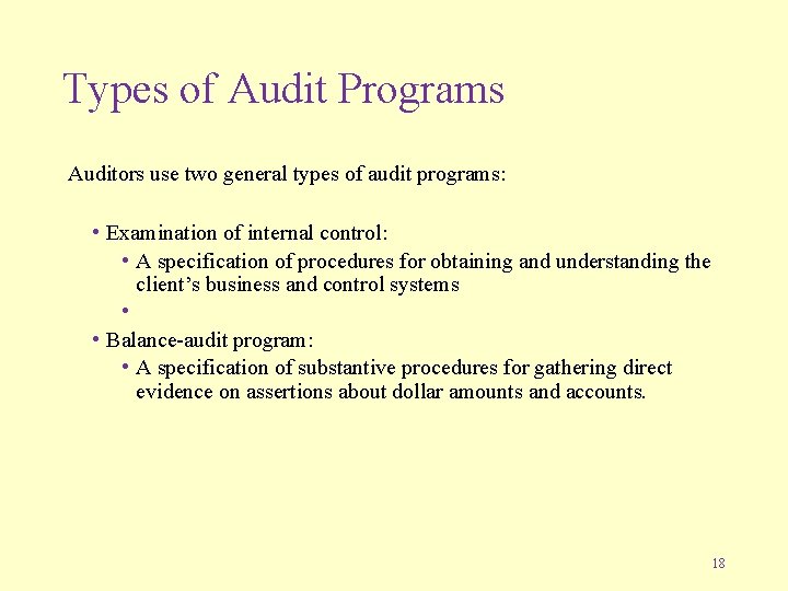 Types of Audit Programs Auditors use two general types of audit programs: • Examination