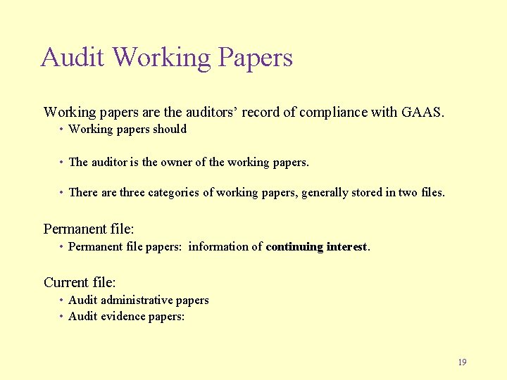 Audit Working Papers Working papers are the auditors’ record of compliance with GAAS. •