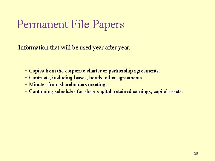 Permanent File Papers Information that will be used year after year. • • Copies