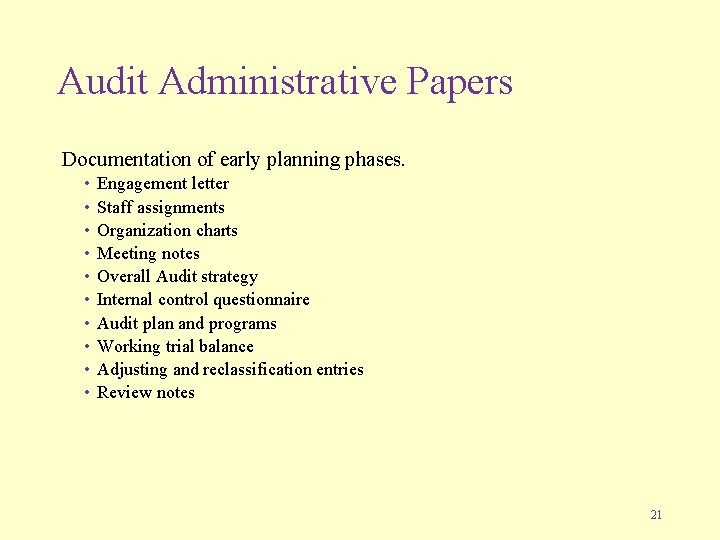 Audit Administrative Papers Documentation of early planning phases. • • • Engagement letter Staff