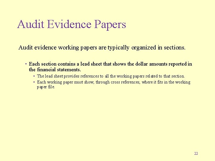 Audit Evidence Papers Audit evidence working papers are typically organized in sections. • Each