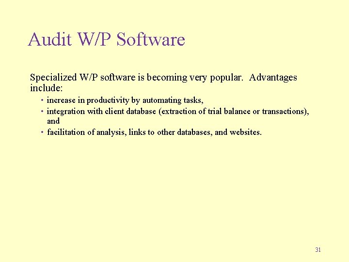 Audit W/P Software Specialized W/P software is becoming very popular. Advantages include: • increase